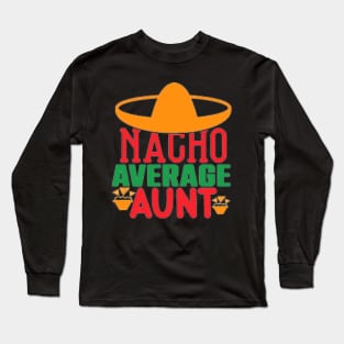 Nacho Average Auntie, Great Gift Idea Long Sleeve T-Shirt